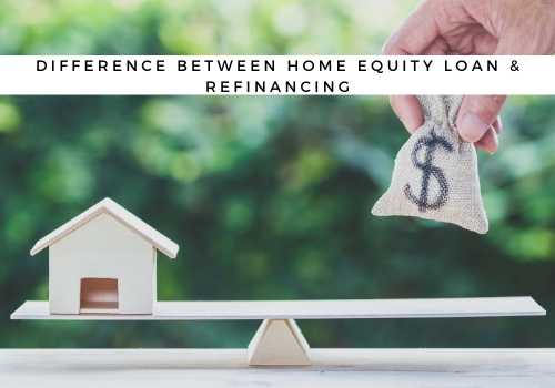 What is the Difference Between a Home Equity Loan and Refinancing in Nanaimo, BC? 