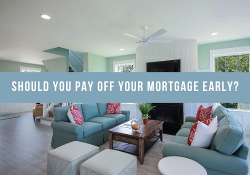 Should You Pay Off Your Mortgage Early in Nanaimo, BC?