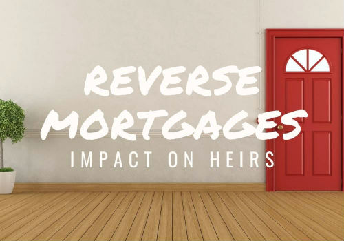 Reverse Mortgages â€“ Impact on Heirs in Nanaimo, BC