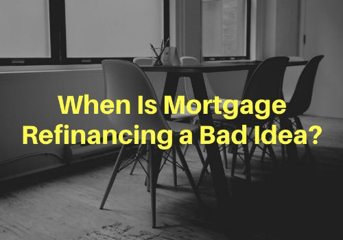 When Is Mortgage Refinancing a Bad Idea in Nanaimo & Vancouver Island, British Columbia?